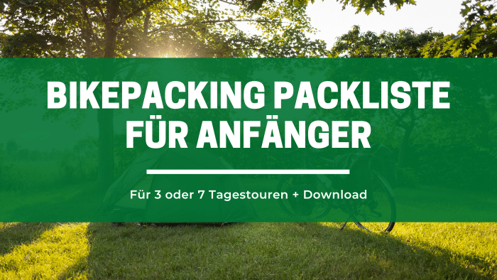 Bikepacking Packliste für Anfänger – für 3 oder 7 Tagestouren